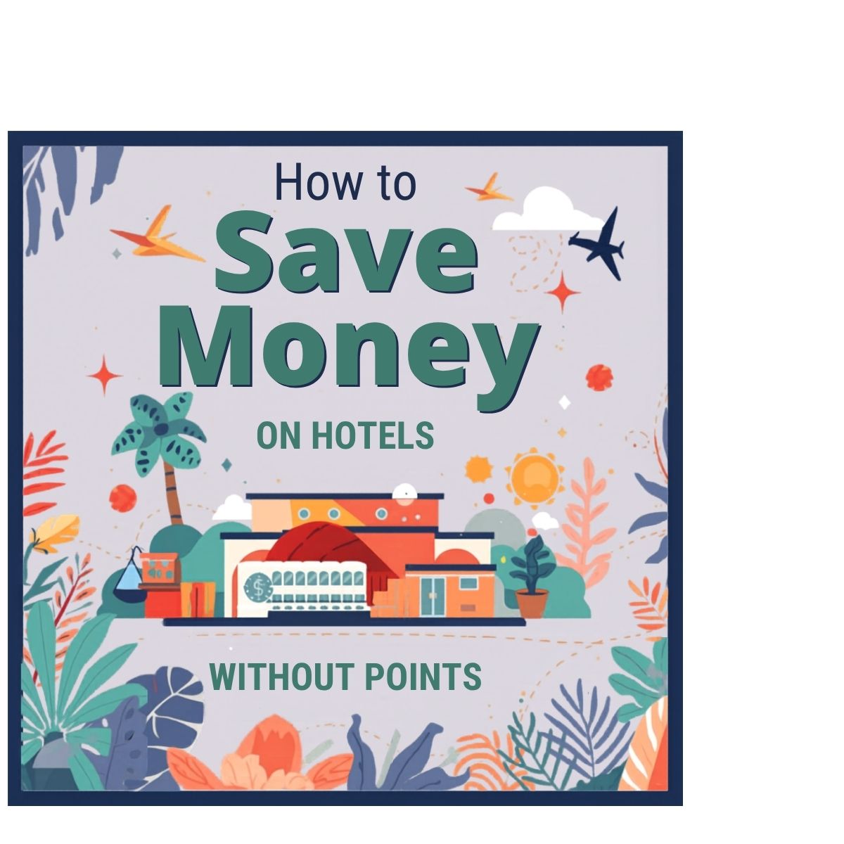 The Travel Home How to Save Money on Hotels Without Points